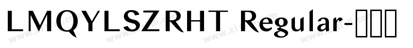 LMQYLSZRHT Regular字体转换